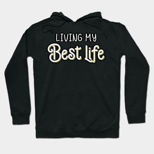 Living My Best Life Hoodie